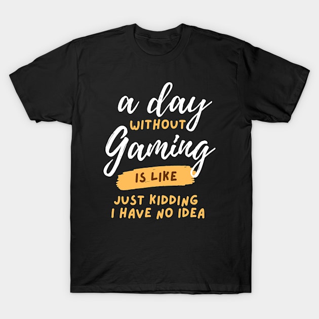 A Day Without Video Games Is Like T-Shirt by tantodesign